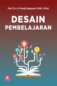 Cover Desain Pembelajaran / Prof. Dr. H. Punaji Setyosari, M.Pd.,M.Ed.