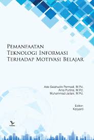 Cover Pemanfaatan Teknologi Informasi Terhadap Motivasi Belajar / Ade Salahudin Permadi