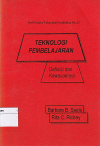 Cover Teknologi Pembelajaran Definisi dan Kawasannya / Barbara B. Seels