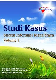 Cover Studi Kasus ; Sistem Informasi Manajemen Volume 1 / Prodi Akuntansi Fakultas Ekonomi dan Bisnis