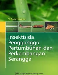 Cover Insektisida Pengganggu Pertumbuhan dan Perkembangan Serangga / Y. Andi Trisyono