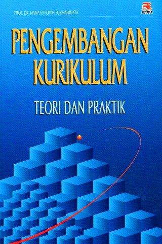 Cover Pengembangan Kurikulum Teori Dan Praktik / Prof. Dr. Nana Syaodih Sukmadinata