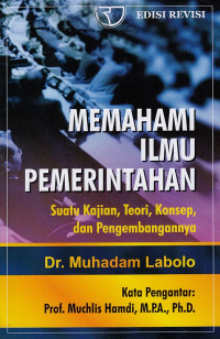 Cover Memahami ilmu pemerintahan :  Suatu kajian, teori, konsep, dan pengembangannya / Muhadam Labolo