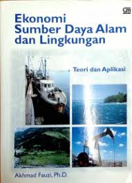 Cover Ekonomi Sumber Daya Alam Teori dan Aplikasi / Akhmad Fauzi, Ph.D