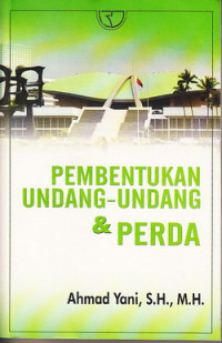 Cover Pembentukan Undang-Undang dan Perda / Ahmad Yani,S.H.,M.H
