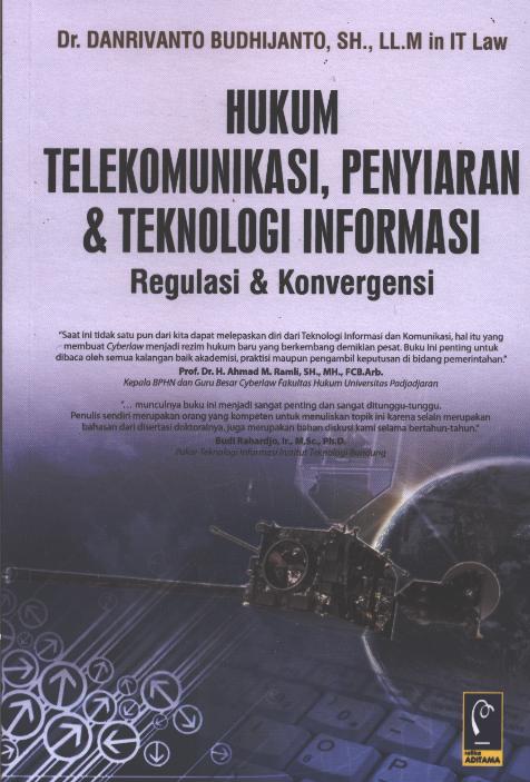 Cover Hukum Telekomunikasi, Penyiaran & Teknologi Informasi / Dr. Danriavanto Budhijanto, S.H., LL.M in IT Law