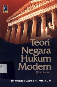 Cover Teori Negara Hukum (Rechtstaat) / Dr. Munir Fuady, SH.,MH.,LL.M.