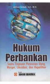 Cover Hukum Perbankan :  Suatu Tinjauan Pencucian Uang, Merger, Likuidasi dan Kepailitan / Adrian Sutedi, S.H., M.H.