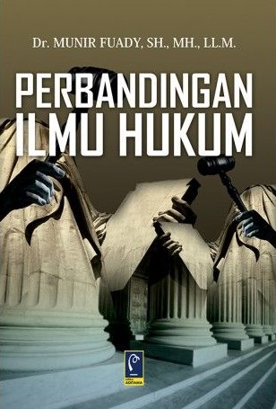 Cover Perbandingan Ilmu Hukum / Dr. Munir Fuady, SH.,MH.,LL.M.
