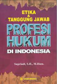 Cover Etika & Tanggung Jawab Profesi Hukum Di Indonesia / Supriadi, S.H., M.Hum