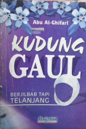 Cover Kudung Gaul :  Berjilbab Tapi Telanjang / Abu Al-Ghifari