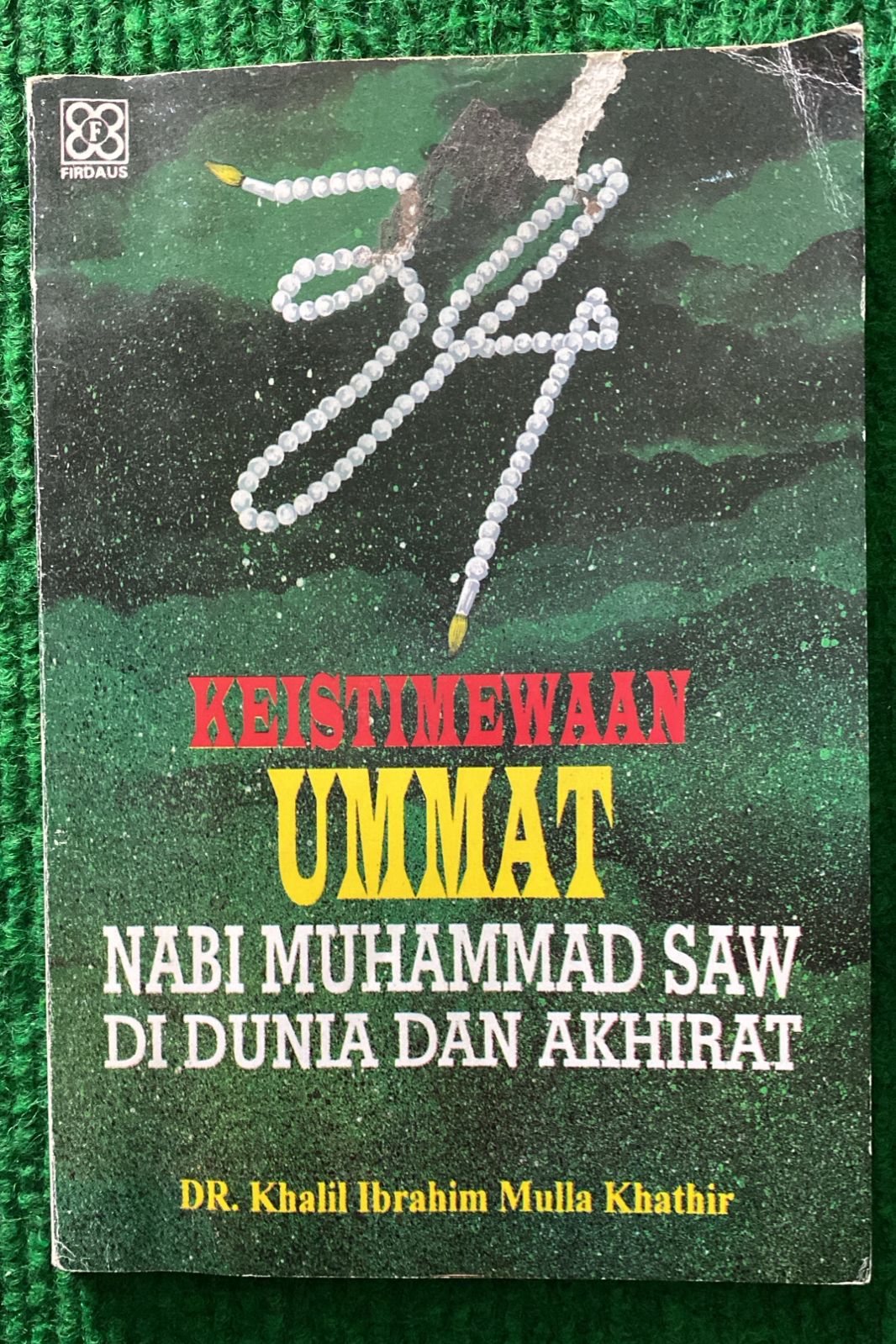 Cover Keistimewaan Ummat Nabi Muhammad SAW Di Dunia dan Akhirat / Khalil Ibrahim Mulla Khatbir