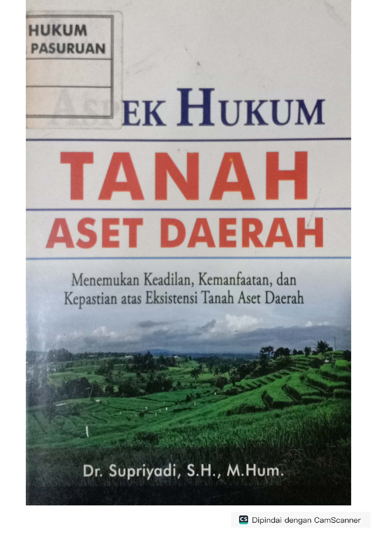 Cover Aspek Hukum Tanah Aset Daerah :  Menemukan Keadilan, Kemanfaatan, dan Kepastian atas Eksistensi Tanah Aset Daerah / Dr. Supriyadi, S.H., M.Hum