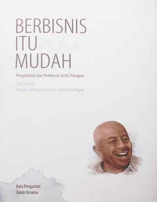 Cover Berbisnis Itu Tidak Mudah :  Pengalaman dan Pemikiran Arifin Panigoro / Arifin Panigoro