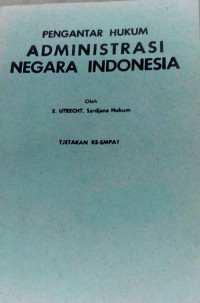 Cover Pengantar Hukum Administrasi Negara Indonesia / E. Utrecht, Sardjana Hukum