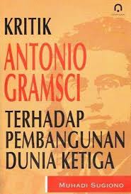 Cover Kritik Antonio Gramsci terhadap Pembangunan Dunia Ketiga / Muhadi Sugiono