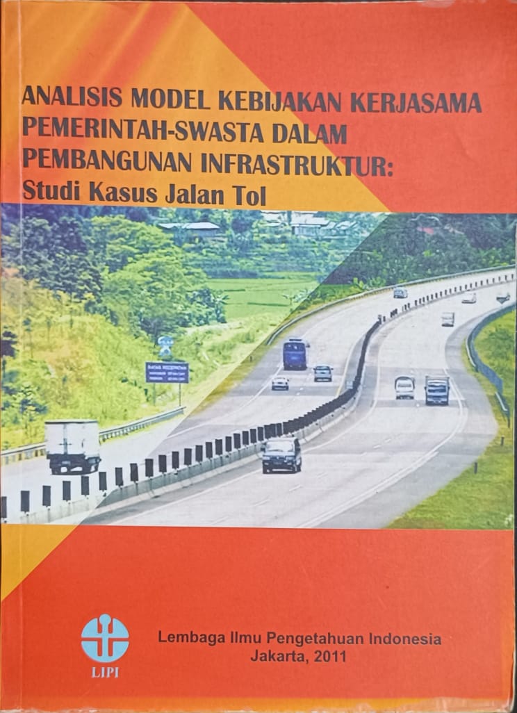Cover Analisis Model Kebijakan Kerjasama Pemerintah-Swasta Dalam Pembangunan Infrastruktur :  Studi Kasus Jalan Tol / LIPI Press