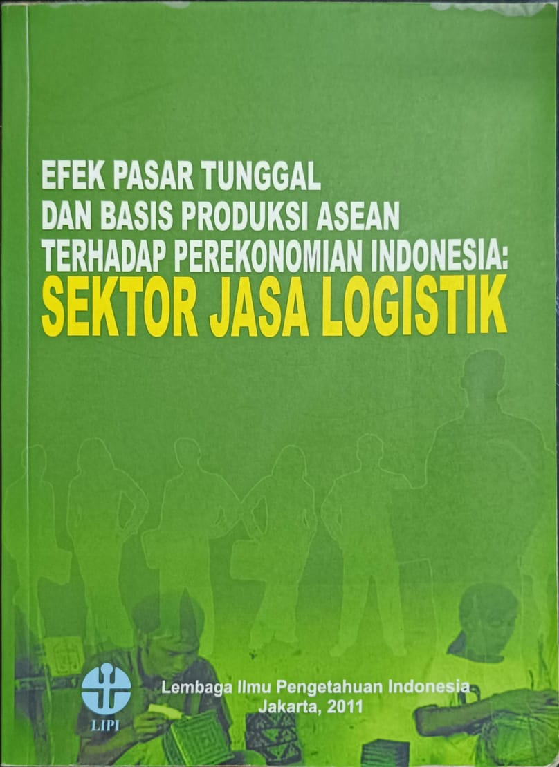 Cover Efek Pasar Tunggal Dan Produksi Asean Terhadap Perekonomian Indonesia :  Sektor Jasa Logistik / LIPI Press