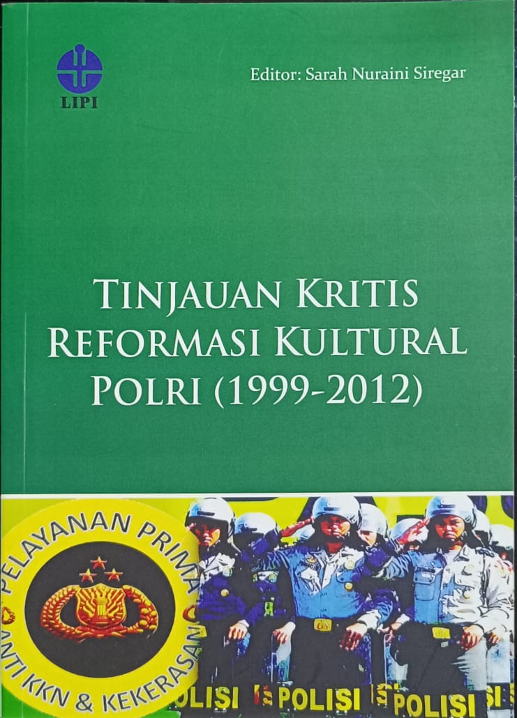 Cover Tinjauan Kritis Reformasi Kultural Polri (1999-2012) / Sarah Nuraini Siregar