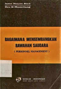 Cover Bagaimana Mengembangkan Bawahan Saudara :  Personnel Management / James Menzies Black
