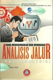 Cover Cara Menggunakan Dan Memaknai Analisis Jalur :  Path Analysis / Riduwan Drs, M.BA