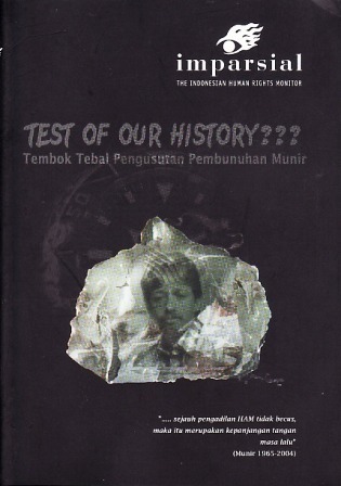 Cover Test of Our History :  Tembok teba; pengusutan pembunuhan Munir / Cahyadi Satriya