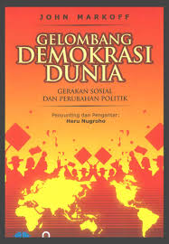 Cover Gelombang Demokrasi Dunia :  Gerakan Sosial dan Perubahan Politik / John Markoff