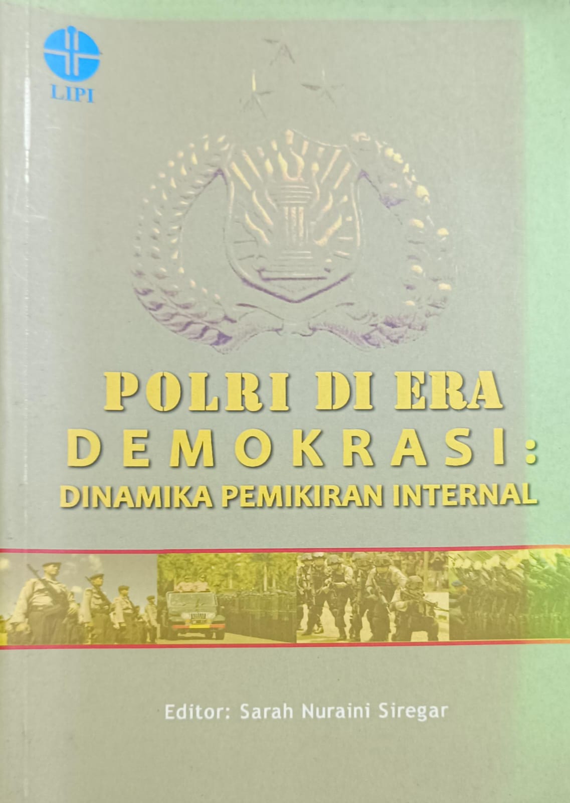 Cover Polri Di Era Demokrasi : Dinamika Pemikiran Internal / Sarah Nuraini Siregar