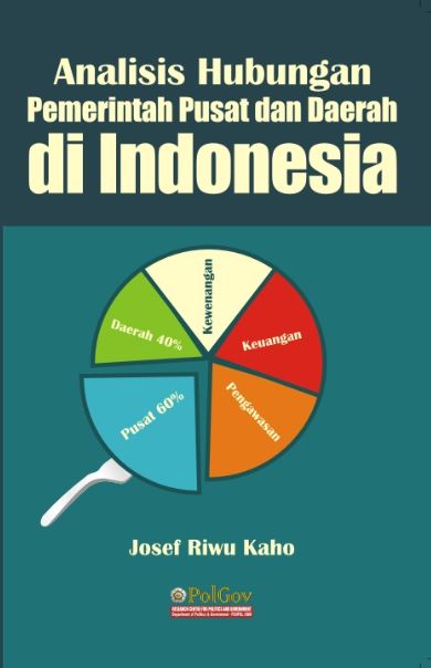 Cover Analisis Hubungan Pemerintah Pusat dan Daerah di Indonesia / Josef Riwu Kaho