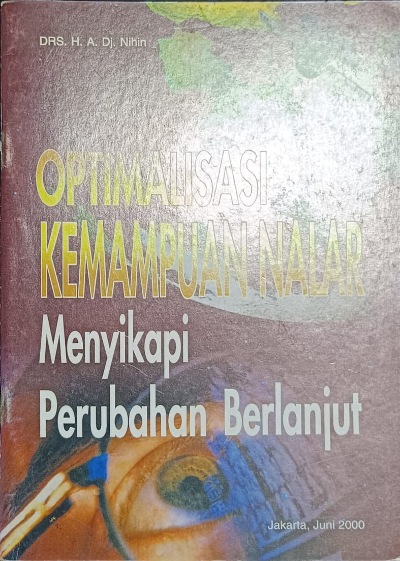 Cover Optimalisasi Kemampuan Nalar Menyikapi Perubahan Berlanjut / Drs. H.A.Dj. Nihin
