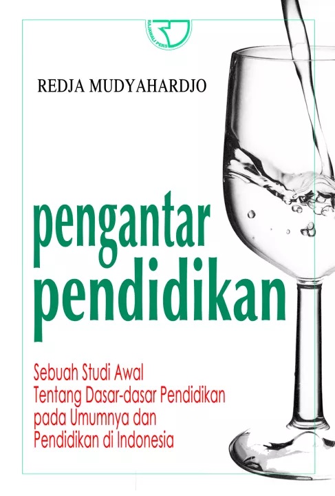 Cover Pengantar Pendidikan :  Sebuah studi awal tentang dasar-dasar pendidikan pada umumnya dan pendidikan indonesia / Redja Mudyahardjo
