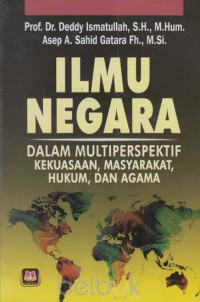 Cover Ilmu Negara Dalam Multiperspektif / Prof. Dr. Deddy Ismatullah, S.H., M.Hum