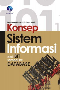 Cover Konsep sistem informasi :  dari  BIt sampai ke Database / Bambang Wahyudi