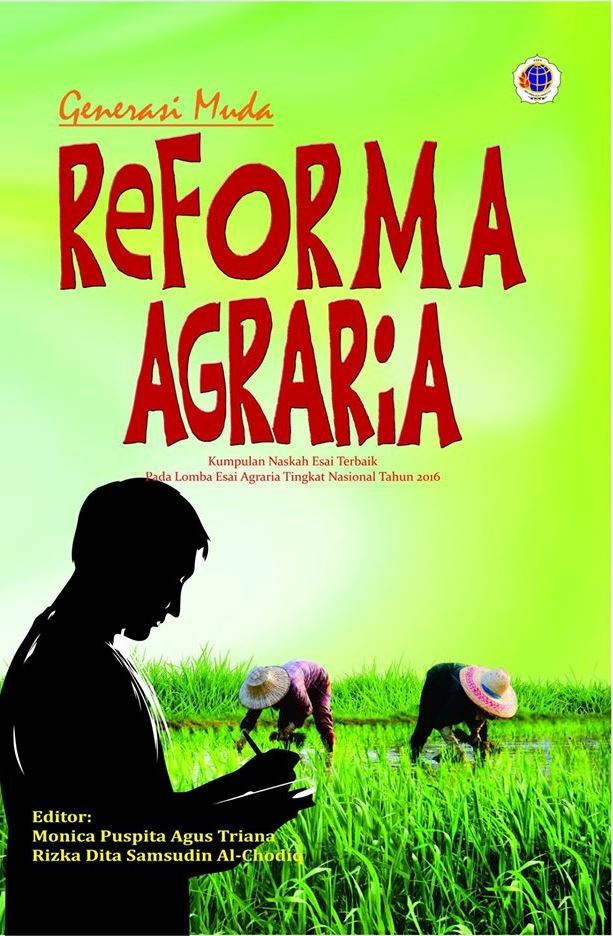 Cover Generasi Muda Reforma Agraria :  Kumpulan Naskah Esai Terbaik Pada Lomba Esai Agraria Tingkat Nasional Tahun 2016 / Monica Puspita Agus Triana