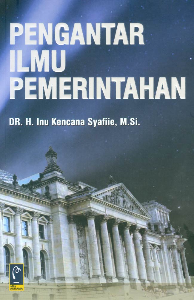 Cover Pengantar Ilmu Pemerintahan / Dr. H. Inu Kencana Syafiie, M.Si