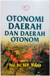 Cover Otonomi daerah dan daerah otonomi :  - / Haw widjaja