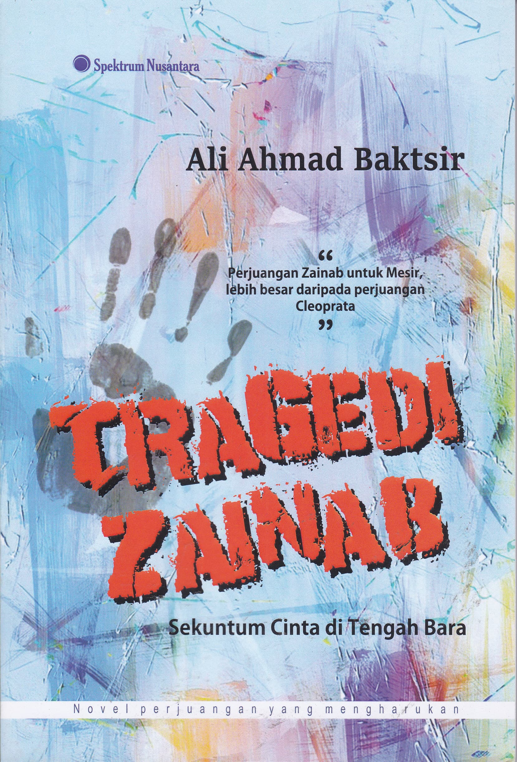 Cover Tragedi Zainab :  Sekuntum Cinta di Tengah Bara / Ali Ahmad Baktsir
