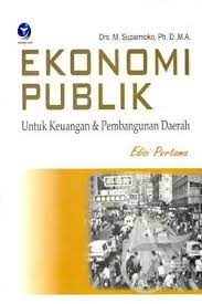 Cover Ekonomi Publik :  Untuk Keungan & Pembangunan Daerah / Suparmoko