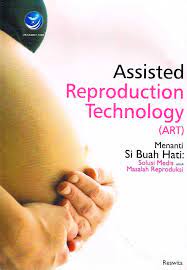 Cover Assisted Reproduction Technology :  Menanti Si Buah Hati Solusi Medis untuk Masalah Reproduksi / Reswita
