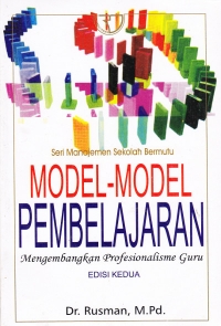 Cover Seri Manajemen Sekolah Bermutu Model-Model Pembelajaran :  Pengembangkan Profesionalisme Guru / Rusman