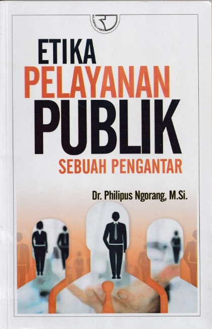 Cover Etika Pelayanan Publik Sebah Pengantar / Philipus Ngorang