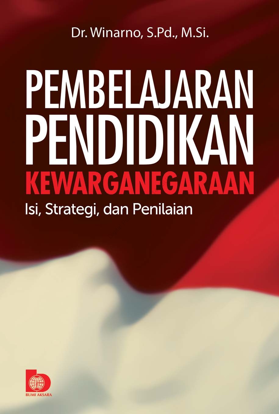 Cover Pembelajaran Pendidikan Kewarganegaraan :  Isi, Strategi, dan Penelaian / Winarno