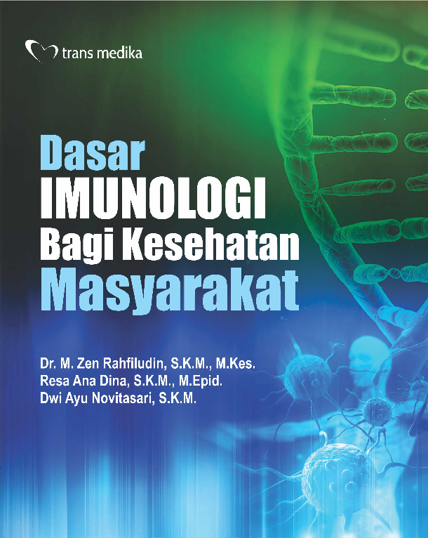 Cover Dasar Imunologi Bagi Kesehatan Masyarakat / Dr. M. Zen Rahfiludin, S.K.M., M.Kes.; Resa Ana Dina, S.K.M., M.Epid.; Dwi Ayu Novitasari, S.K.M