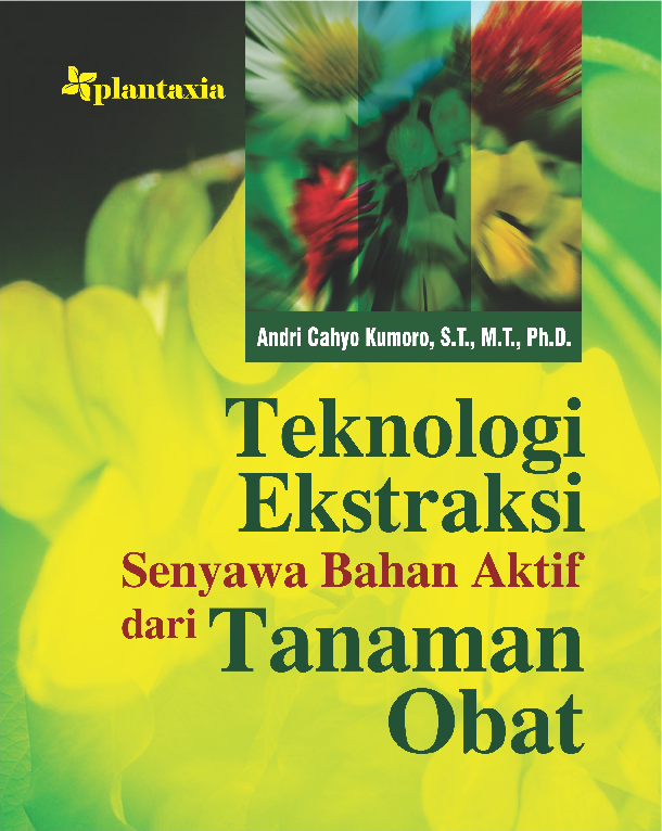 Cover Teknologi Ekstraksi Senyawa Bahan Aktif dari Tanaman Obat / Dr. Andri Cahyo Kumoro, S.T., M.T., Ph.D.