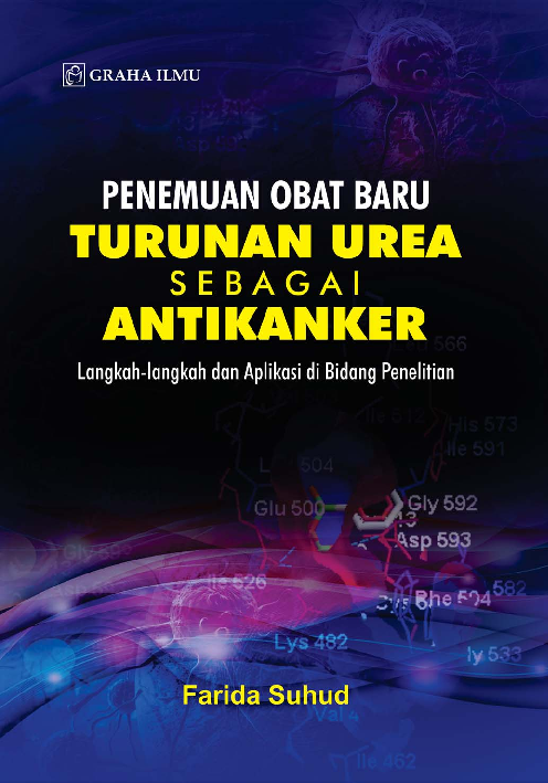 Cover Penemuan Obat Baru Turunan Urea Sebagai Antikanker; Langkah-langkah dan Aplikasi di Bidang Penelitian / Farida Suhud
