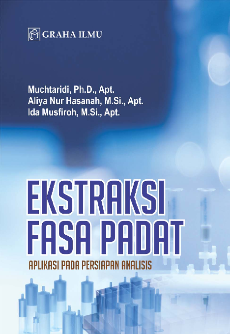 Cover Ekstraksi Fasa Padat; Aplikasi pada Persiapan Analisis / Muchtaridi, Ph.D., Apt.,;Aliya Nur Hasanah, M.Si., Apt.,;Ida Musfiroh, M.Si., Apt.