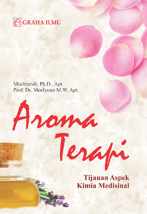 Cover Aroma Terapi; Tijauan Aspek Kimia Medisinal / Muchtaridi, Ph.D., Apt.,;Prof. Dr. Moelyono M.W, Apt.